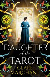 Icon image Daughter of the Tarot: A dazzling, historical read from Clare Marchant