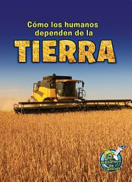 Icon image Cómo los humanos dependen de la tierra: How Do Humans Depend on Earth
