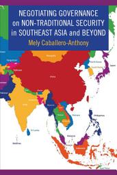 Icon image Negotiating Governance on Non-Traditional Security in Southeast Asia and Beyond