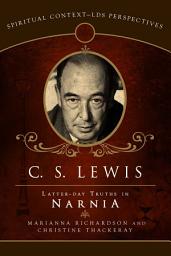 Icon image C.S. Lewis: Latter Day Truths in Narnia