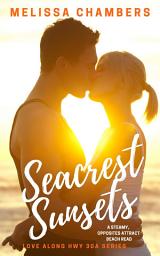 Icon image Seacrest Sunsets: A steamy, opposites attract beach read