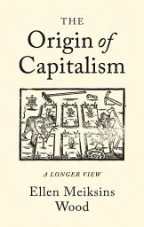 Icon image The Origin of Capitalism: A Longer View