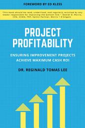 Icon image Project Profitability: Ensuring Improvement Projects Achieve Maximum Cash ROI