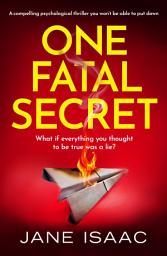 Icon image One Fatal Secret: A compelling psychological thriller you won't be able to put down