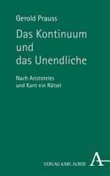 Icon image Das Kontinuum und das Unendliche: Nach Aristoteles und Kant ein Rätsel