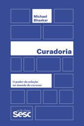 Icon image Curadoria: o poder da seleção no mundo do excesso