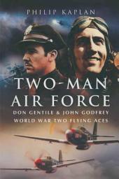 Icon image Two-Man Air Force: Don Gentile & John Godfrey World War Two Flying Aces