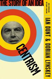 Icon image Centrism: The Story of an Idea (An Origin Story Book)