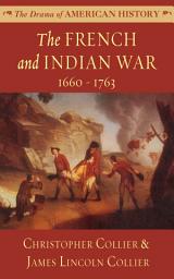 Icon image The French and Indian War: 1660–1763