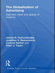 Icon image The Globalization of Advertising: Agencies, Cities and Spaces of Creativity
