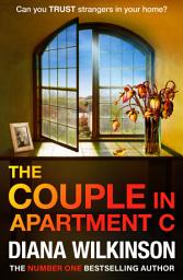 Icon image The Couple in Apartment C: The unforgettable, page-turning psychological thriller from Diana Wilkinson
