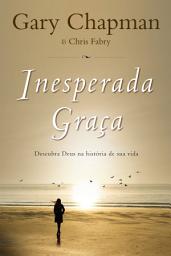 Icon image Inesperada graça: Descubra Deus na história de sua vida