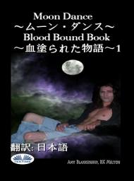 Icon image Moon Dance〜ムーン・ダンス〜: Blood Bound Book〜血塗られた物語〜1