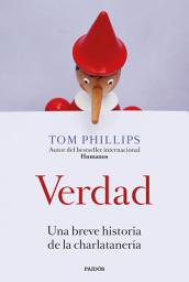 Icon image Verdad: Una breve historia de la charlatanería