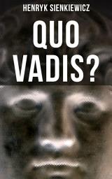 Icon image QUO VADIS?: Historischer Roman