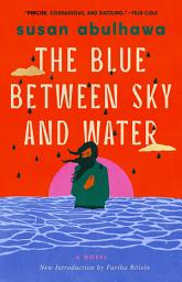 Icon image The Blue Between Sky and Water: A Novel