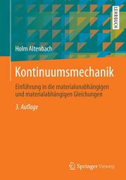 Icon image Kontinuumsmechanik: Einführung in die materialunabhängigen und materialabhängigen Gleichungen, Ausgabe 3