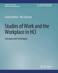 Icon image Studies of Work and the Workplace in HCI: Concepts and Techniques