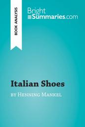 Icon image Italian Shoes by Henning Mankell (Book Analysis): Detailed Summary, Analysis and Reading Guide