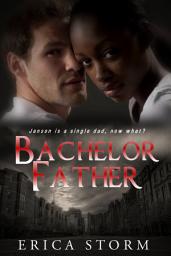Icon image Bachelor Father (A BWWM Interracial Multiracial Romance): interracial bwwm african american multiracial romance