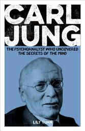Icon image Carl Jung: The Psychoanalyst Who Uncovered the Secrets of the Mind