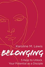 Icon image Belonging: 5 Keys to Unlock Your Potential as a Disciple