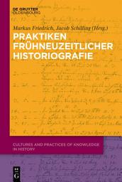 Icon image Praktiken frühneuzeitlicher Historiographie