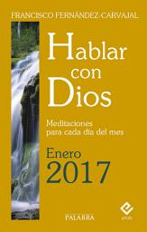 Icon image Hablar con Dios - Enero 2017: Meditaciones para cada día del mes