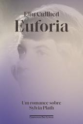 Icon image Euforia: Um romance sobre Sylvia Plath