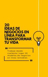 Icon image 20 ideas de negocios en línea para transformar tu vida: Trabaje desde cualquier lugar 20 modelos de negocios en línea rentables