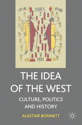 Icon image The Idea of the West: Culture, Politics and History