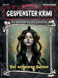 Icon image Gespenster-Krimi 134: Der schwarze Garten
