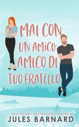 Icon image Mai con un amico di tuo fratello 