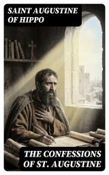 Icon image The Confessions of St. Augustine: Enriched edition. Autobiography of a Christian Saint and Early Church Father