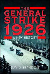 Icon image The General Strike 1926: A New History