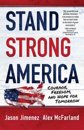 Icon image Stand Strong America: Courage, Freedom, and Hope for Tomorrow