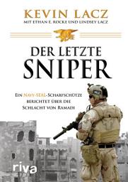 Icon image Der letzte Sniper: Ein Navy-SEAL-Scharfschütze berichtet über die Schlacht von Ramadi
