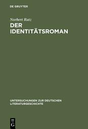 Icon image Der Identitätsroman: Eine Strukturanalyse