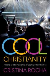 Icon image Cool Christianity: Hillsong and the Fashioning of Cosmopolitan Identities