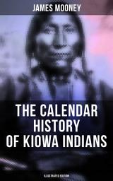 Icon image The Calendar History of Kiowa Indians (Illustrated Edition): With Original Photos & Maps