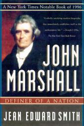 Icon image John Marshall: Definer of a Nation