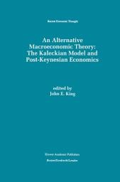 Icon image An Alternative Macroeconomic Theory: The Kaleckian Model and Post-Keynesian Economics
