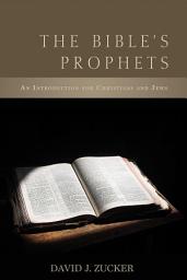 Icon image The Bible's Prophets: An Introduction for Christians and Jews