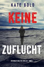 Icon image Keine Zuflucht (Ein Harley Cole FBI-Thriller – Band 1)