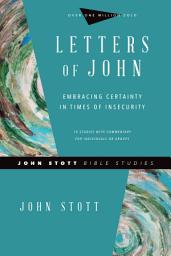 Icon image Letters of John: Embracing Certainty in Times of Insecurity