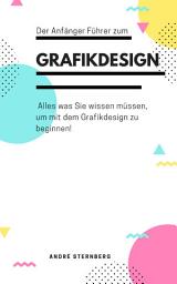 Icon image Der Anfänger Führer zum Grafikdesign: Alles was Sie wissen müssen, um mit dem Grafikdesign zu beginnen!