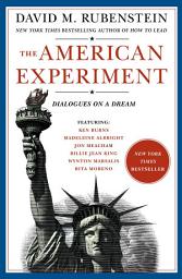 Icon image The American Experiment: Dialogues on a Dream