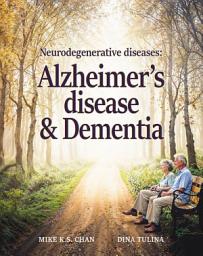Icon image Neurodegenerative Diseases: Alzheimer’s Disease and Dementia