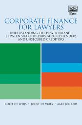 Icon image Corporate Finance for Lawyers: Understanding the Power Balance Between Shareholders, Secured Lenders and Unsecured Creditors