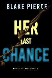 Icon image Her Last Chance (A Rachel Gift FBI Suspense Thriller—Book 2)
